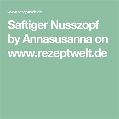 Saftiger Nusszopf Rezept Nusszopf Saftig Nuss