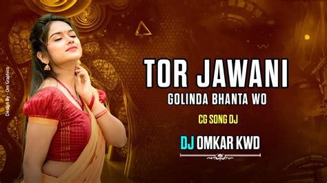 Tor Jawani Golainda Bhata Cg Song Dj Gofelal Gendle Cg Song Dj