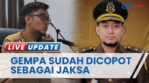 Terungkap Gempa Awaljon Kini Sudah Dicopot Sebagai Jaksa Kejati Jambi