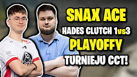 SNAX I HADES W PLAYOFFACH TURNIEJU CCT SNAX ACE HADES CLUTCH 1vs3