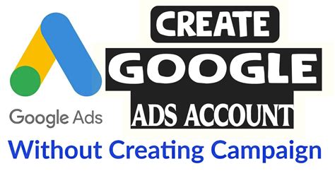 How To Create Google Ads Account Create Google Adwords Account