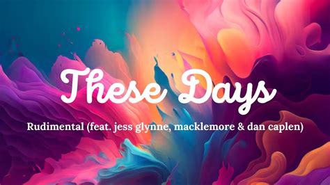 Rudimental These Days Lyrics Video Ft Jess Glynne Macklemore