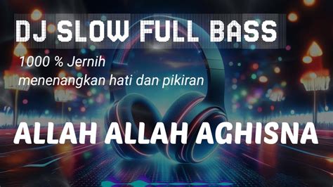 DJ TERBARU 2024 DJ SLOW FULL BASS ALLAH ALLAH AGHISNA YouTube