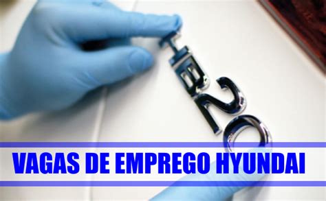 Vagas HYUNDAI 2022 VAGAS TRABALHE CONOSCO IEF Notícias