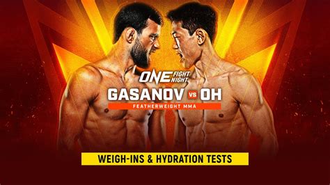 Live In Hd One Fight Night Gasanov Vs Oh Ho Taek Weigh Ins