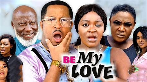 BE MY LOVE 3 4 NEW TRENDING MOVIE CHACHA EKE MIKE EZURUONYE 2022