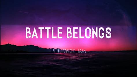 Battle Belongs Phil Wickham Lyrics Youtube