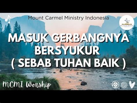 Masuk Gerbangnya Bersyukur Sebab Tuhan Baik Mount Carmel Ministry