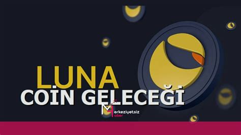 Luna Coin Gelece I Ve De Erlendirmesi Merkeziyetsiz Haber Aral K