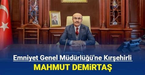 Yeni Emniyet Genel M D R Belli Oldu Mahmut Demirta Kimdir Nerelidir