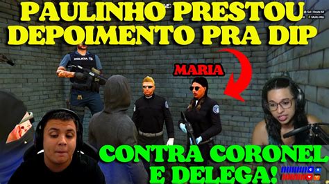 Paulinho Prestou Depoimento Pra Dip Contra Coronel E Delega Youtube