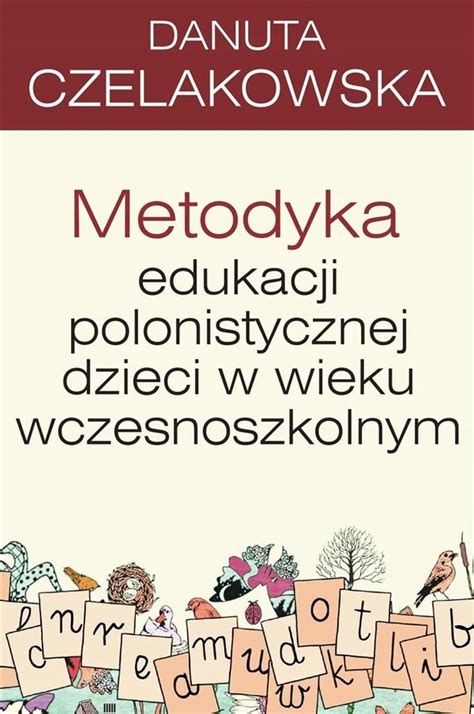 Pedagogika Metodyka Edukacji Polonistycznej Dzieci W Wieku