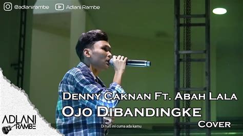 Ojo Dibandingke Denny Caknan Feat Abah Lala Adlani Rambe Cover