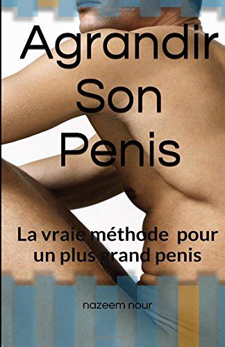 Agrandir Son Penis La Vraie M Thode Pour Un Plus Grand P Nis Amazon