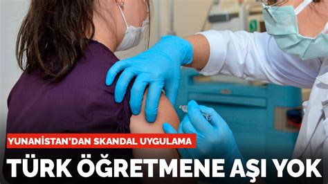 Yunanistan dan skandal uygulama Türk öğretmene aşı yok