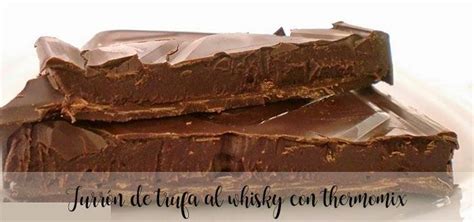 Turrón de trufa al whisky con thermomix Recetas para Thermomix