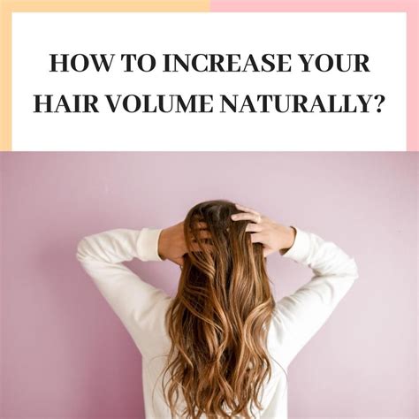 How To Increase Your Hair Volume Naturally Volume Hair