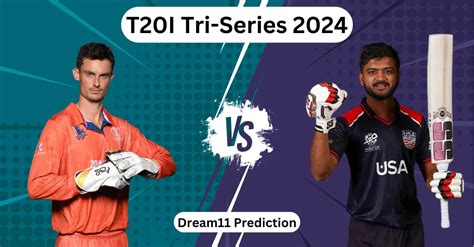 NED Vs USA 2024 Tri Series 6th T20I Match Prediction Dream11 Team