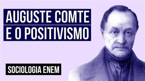 AUGUSTE COMTE E O POSITIVISMO Resumo De Sociologia Para O Enem Profe