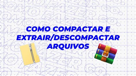 COMO COMPACTAR E EXTRAIR DESCOMPACTAR ARQUIVOS YouTube