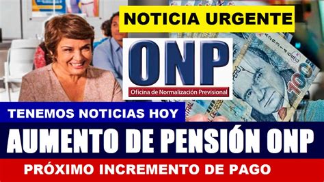 Aumento Onp Proyecto De Ley SubirÍa PensiÓn MÍnima En Onp A S1205 En 3 AÑos Jubilado5 Onp