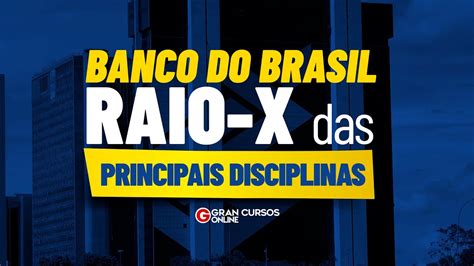 Concurso Banco Do Brasil Raio X Das Principais Disciplinas O