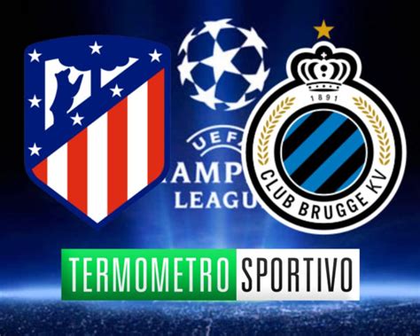 Diretta Atl Tico Madrid Brugge Streaming Video Gol E Risultato Finale