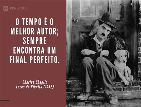 37 Frases De Charles Chaplin A Vida Os Sonhos E Outras Reflexões