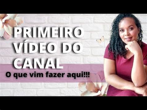 Primeiro V Deo Do Canal Porque Comecei A Gravar Falei Tudo Sobre Mim