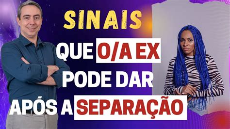 Entenda o comportamento do da ex após a separação que pode sinalizar