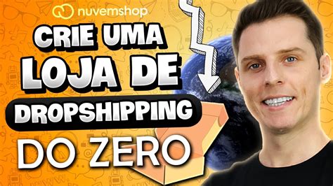 Loja De Dropshipping Como Criar A Sua Do Zero Na Nuvemshop Passo A