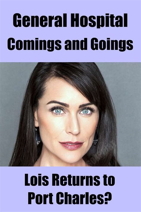 General Hospital Comings Goings Rena Sofer Comeback Lois Returns