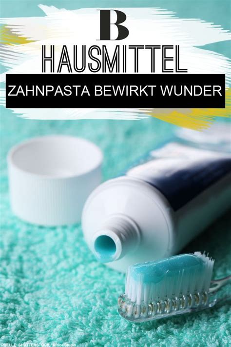 Zahnpasta Als Hausmittel Bewirkt Wahre Wunder Zahnpasta Kann Nicht