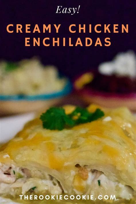 Easy Creamy Chicken Enchiladas The Rookie Cookie Recipe Creamy Chicken Enchiladas Chicken