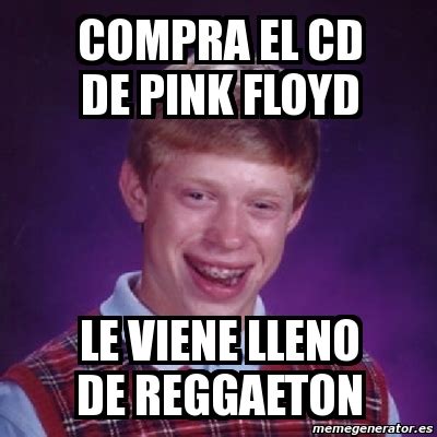 Meme Bad Luck Brian Compra El Cd De Pink Floyd Le Viene Lleno De