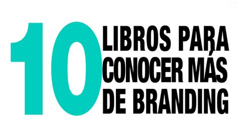 10 Libros De Branding Para Potenciar Tu Marca