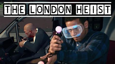 The London Heist Deutsch PS VR World YouTube