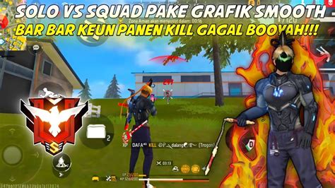 SOLO VS SQUAD MODE GRAFIK SMOOTH BANTAI BANTAI PANEN KILL GAGAL BOOYAH