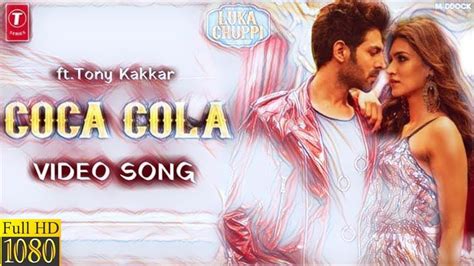 Coca Cola Full Video Song Luka Chuppi Neha Kakkar Tony Kakkar