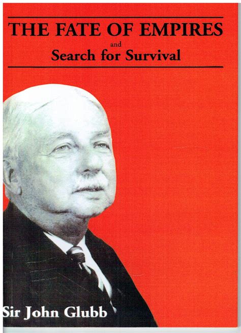 The Fate Of Empires And Search For Survival By Sir John Bagot Glubb