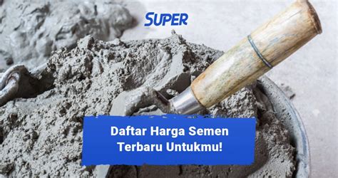 Daftar Harga Semen Per Sak Dan Panduan Terlengkap Di 2023