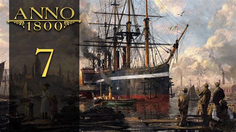 Let S Play Anno 1800 7 YouTube