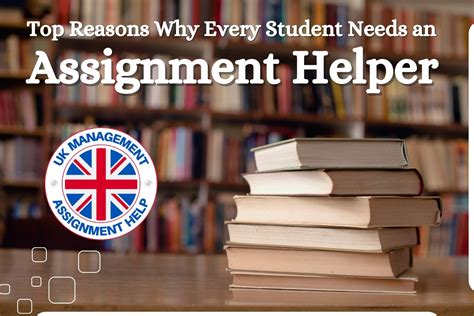 Top Reasons Why Every Student Needs An Assignment Helper