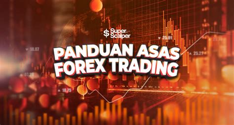 Nak Jadi Trader Tapi Belum Tahu Apa Asas FOREX Superscalper