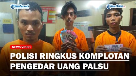 Polisi Ringkus Komplotan Pengedar Uang Palsu Youtube