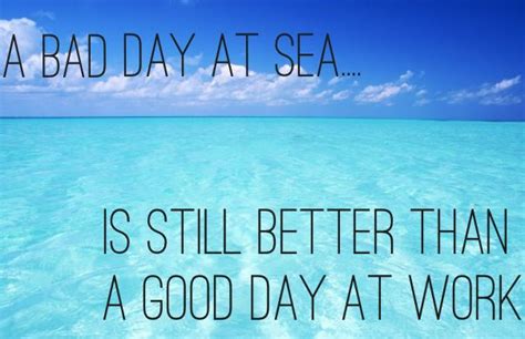 A Bad Day At Sea Is Still Better Than A Good Day At Work Cruise