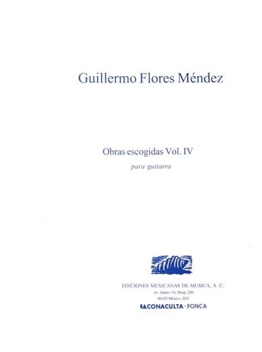 Guillermo Flores Méndez Obras Escogidas Vol iv Para Guitarr MercadoLibre