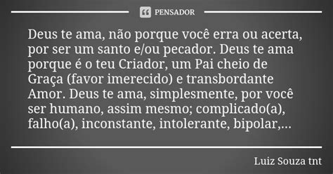 Deus Te Ama Não Porque Você Erra Ou Luiz Souza Tnt Pensador