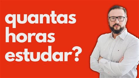 Quantas Horas Por Dia Devo Estudar Para Passar Em Concursos Youtube