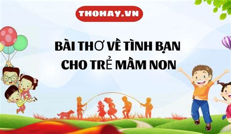 Bài Thơ Tình Bạn Mầm Non Mẫu Giáo Lớp 5 Tuổi Hay Nhất